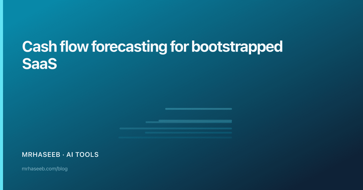 Cash flow forecasting for bootstrapped SaaS