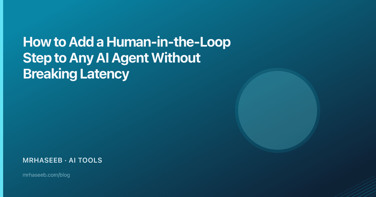 How to Add a Human-in-the-Loop Step to Any AI Agent Without Breaking Latency