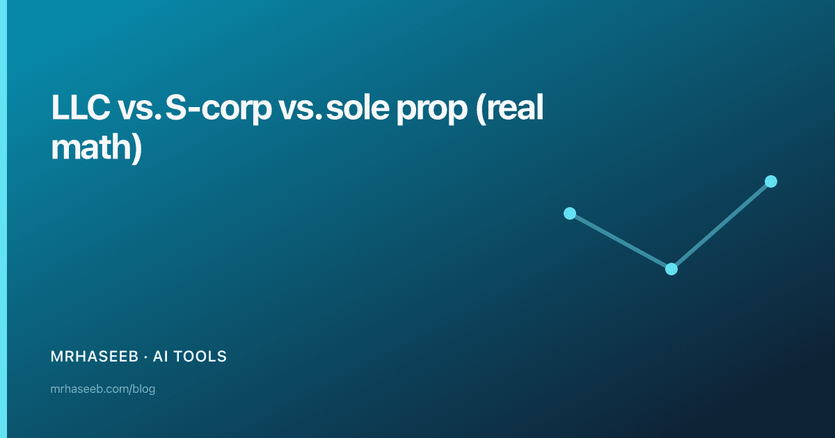 LLC vs. S-corp vs. sole prop (real math)