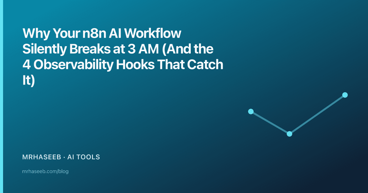 Why Your n8n AI Workflow Silently Breaks at 3 AM (And the 4 Observability Hooks That Catch It)