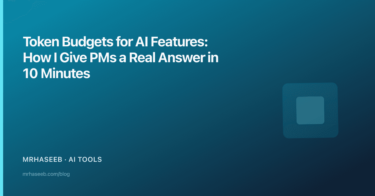 Token Budgets for AI Features: How I Give PMs a Real Answer in 10 Minutes