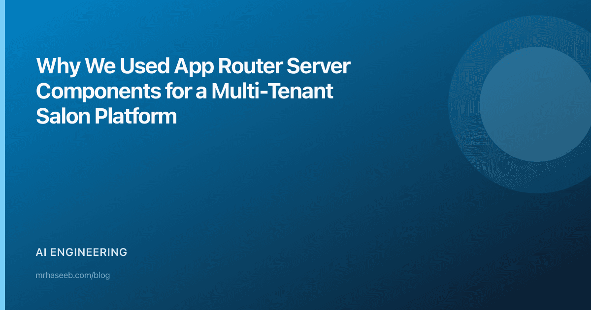 Why We Used App Router Server Components for a Multi-Tenant Salon Platform